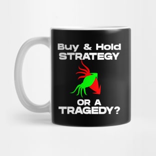 Buy and Hold Strategy Mug